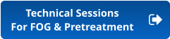 Technical Sessions For FOG & Pretreatment